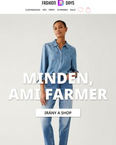 Fashion Days - Minden, ami farmer  Ezek a legnépszerűbb márkák >>