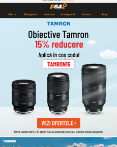 F64 - Don't miss it15% REDUCERE la obiectivele Tamron!