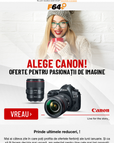 F64 - ️Ultima șansă: prinde promoțiile Canon!