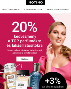 Notino -  Csak az alkalmazásunkban: 23% kedvezmény a TOP parfümökre és lakásillatosítókra.