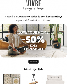 Vivre - A LOVE50 kód 50% kedvezményt biztosít a termékek széles választékából. Love Your Home ️