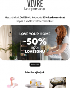 Vivre - Alakítsa át otthonát egy barátságos otthonná minőségi dekorációkkal, és élvezze az 50% kedvezményt a LOVE50HU kód használatával. Love Your Home ️