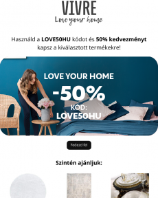Vivre - Használja ki az 50% kedvezményt a bútorok széles választékára, és díszítse újra otthonát a LOVE50HU segítségével. Love Your Home ️
